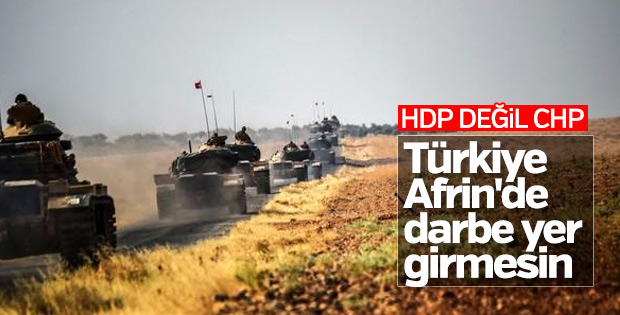 CHP, Türkiye'nin Afrin'e girmesini istemiyor