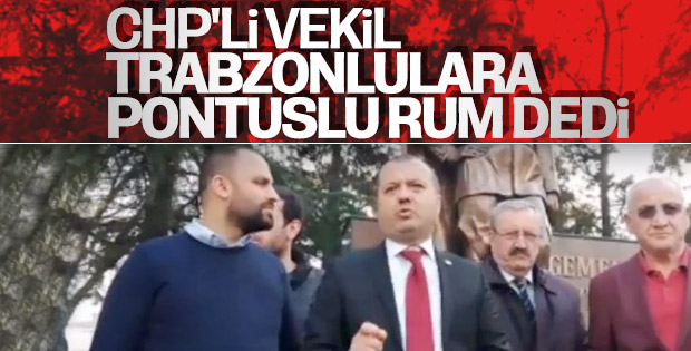 CHP'li vekilden Trabzonlulara hakaret