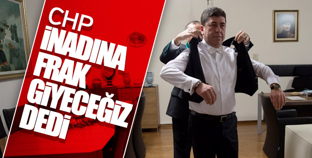 CHP'nin TBMM Başkanvekili frak giyecek