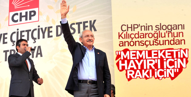 CHP'nin anonsçusundan rakılı 'hayır' sloganı