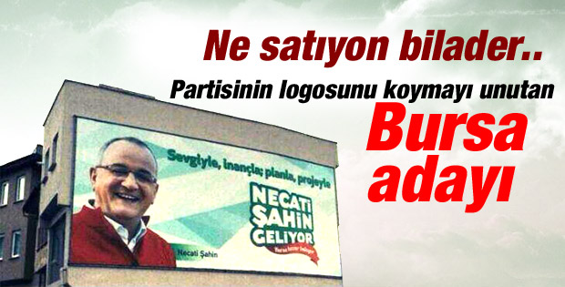 CHP'nin Bursa adayı afişlerde parti logosunu unuttu