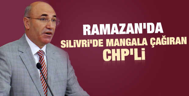 CHP'li Tanal: Etinizi mangalınızı alın Silivri'ye gelin