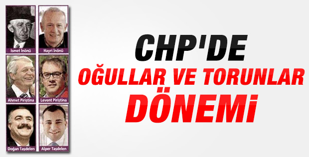 CHP'nin adaylarında oğullar ve torunlar öne çıktı