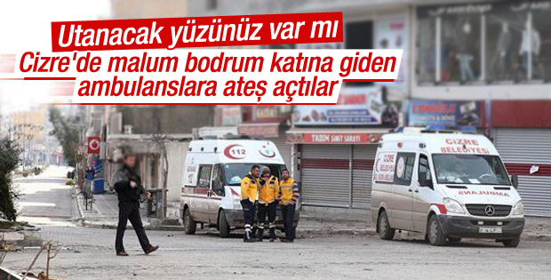 Cizre'de yaralıları almak isteyen ambulanslara ateş açıldı