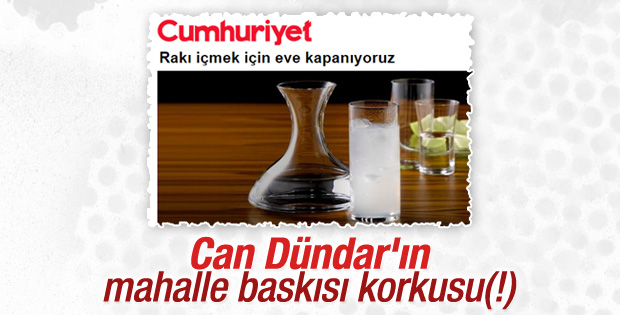 Kemalist gazete rakıyı evde içmekten şikayetçi