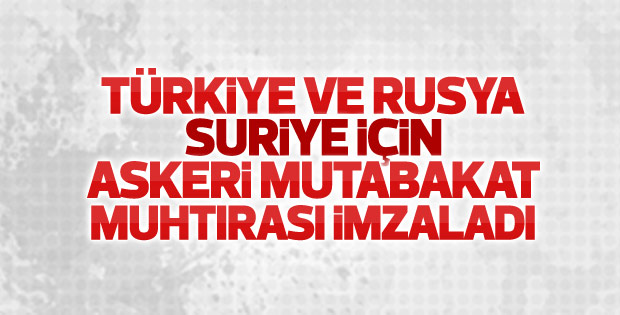 Türkiye ve Rusya arasında askeri mutabakat