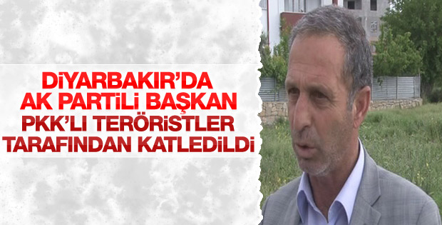 Ak Parti Dicle İlçe Başkanı Deryan Akdert öldürüldü