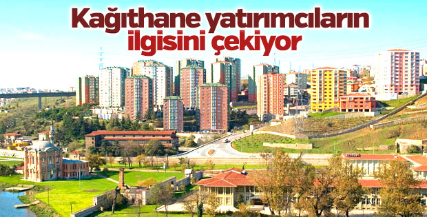 Kağıthane yatırımcıların gözdesi oldu
