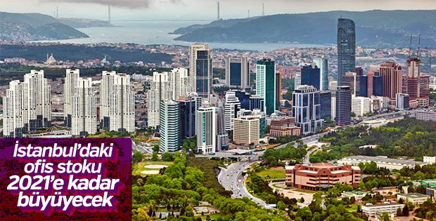 İstanbul’da büyüyen ofis stoku rekabeti artırdı