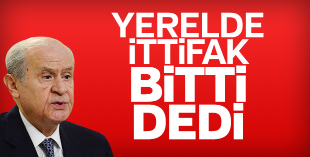 Bahçeli yerelde ittifakı bitirdiklerini açıkladı
