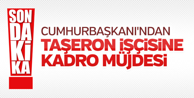 Cumhurbaşkanı Erdoğan'dan taşeron işçilere müjde