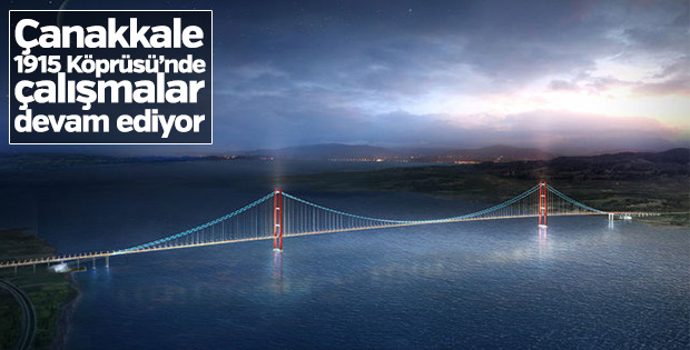 Çanakkale 1915 Köprüsü’nde çalışmalar devam ediyor