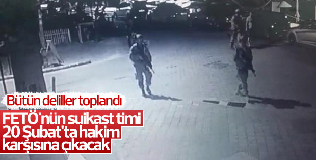 FETÖ'nün suikast timi 20 Şubat'ta yargılanacak