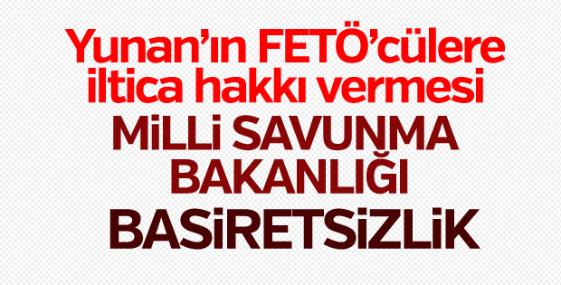 'FETÖ'cülere iltica hakkı tanımasını, basiretsizliktir'