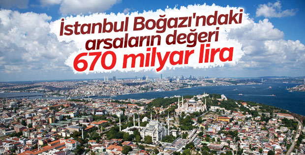 İstanbul Boğazı'ndaki arsaların değeri 670 milyar lira