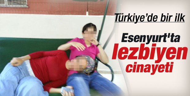 İstanbul'da lezbiyen aşık cinayeti