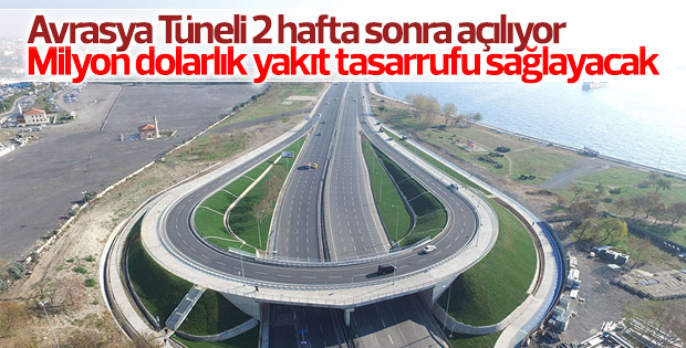 Avrasya Tüneli iki hafta sonra hizmete giriyor
