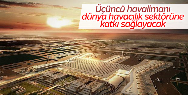 Yeni Havalimanı havacılık sektörüne katkı sağlayacak