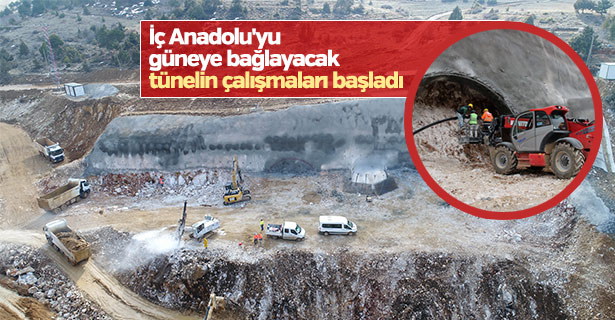 İç Anadolu'yu güneye bağlayacak tünelin çalışmaları başladı