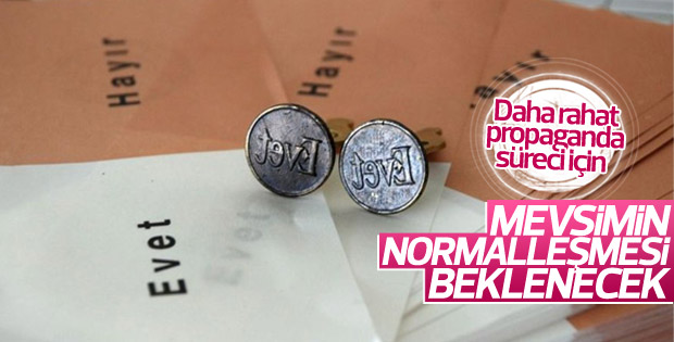 Referandum için mevsimin normalleşmesi beklenecek
