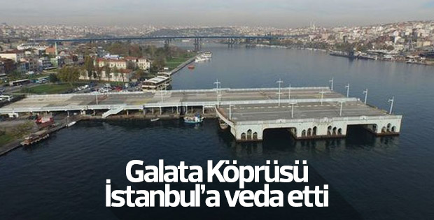 Tarihi Galata Köprüsü kaldırıldı