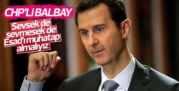CHP'li Balbay: Esad Suriye'nin meşru Cumhurbaşkanı