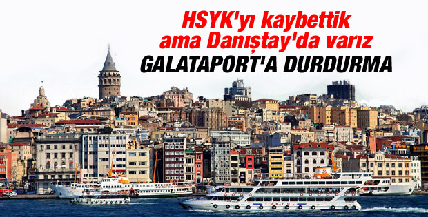Galataport için durdurma kararı