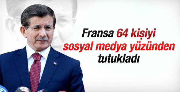 Davutoğlu: Fransa 64 kişiyi sosyal medya yüzünden tutukladı