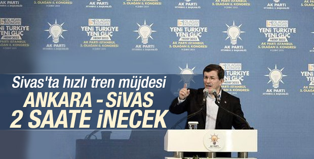 Başbakan Davutoğlu'ndan Sivas'a hızlı tren müjdesi