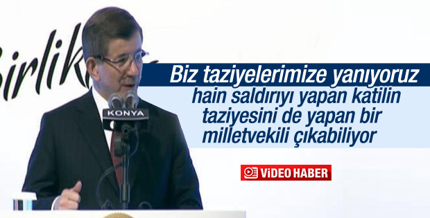 Davutoğlu: Katilin taziyesini de yapan vekil çıkabiliyor