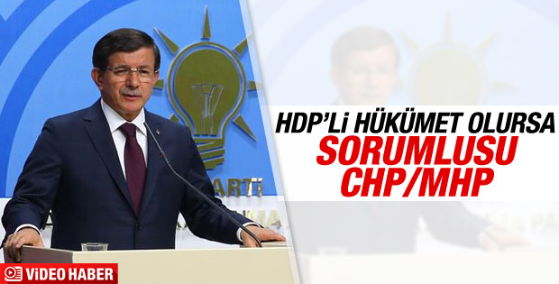 Davutoğlu: HDP ile hükümet olursa sebebi MHP ve CHP'dir
