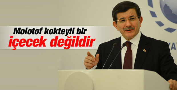 Başbakan Davutoğlu: Molotof kokteyli bir içecek değildir