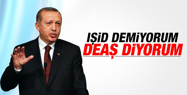 Erdoğan: IŞİD'e neden DEAŞ diyorum