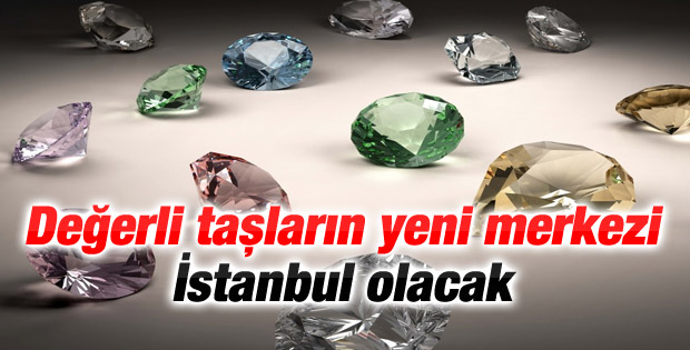İstanbul değerli taşların kesilme merkezi olacak