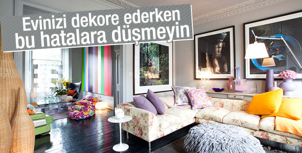 Ev dekorasyonunda en sık yapılan hatalar