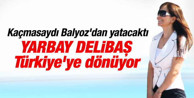 Yarbay Tülay Delibaş Türkiye'ye dönüyor
