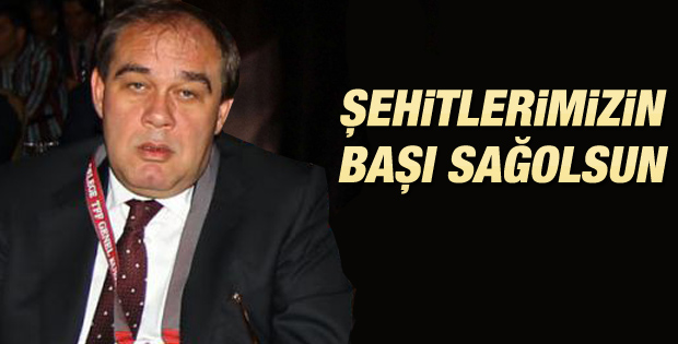 Demirören: Şehitlerimizin başı sağolsun