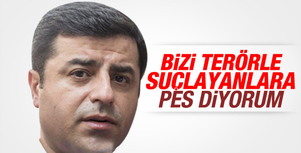Demirtaş: Bizi terörle suçlayanlara pes diyorum