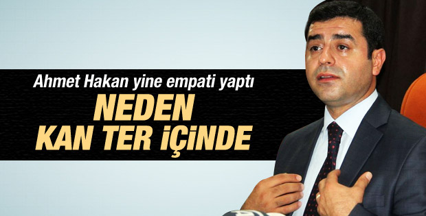Ahmet Hakan Demirtaş'ın yerinde kim olsa terler diyor