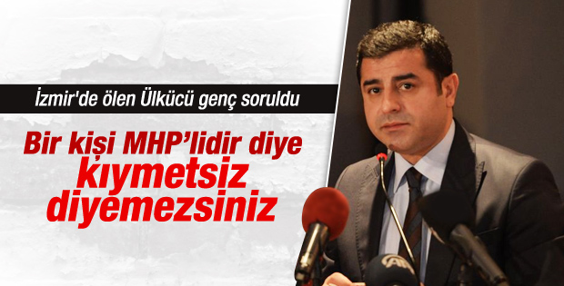 Demirtaş Fırat Çakıroğlu'nun ölümü hakkında konuştu