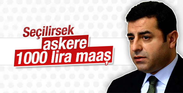 Demirtaş'tan askere seçim vaadi