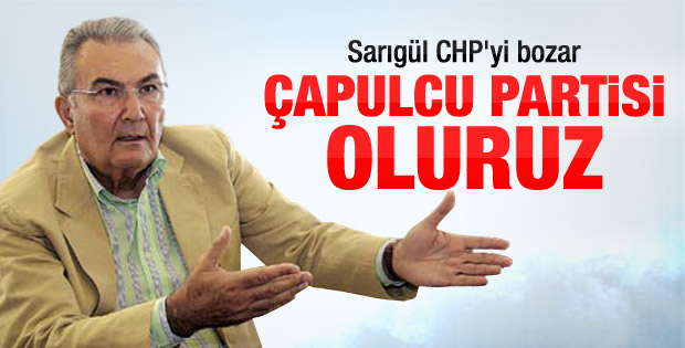Deniz Baykal: Sarıgül gelirse CHP çapulcu partisine döner