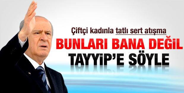 Bahçeli ile çiftçi arasında tatlı sert atışma