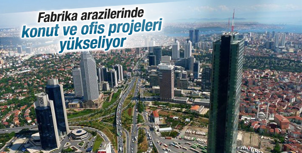 Fabrika arazilerinde konut ve ofis projeleri yükseliyor