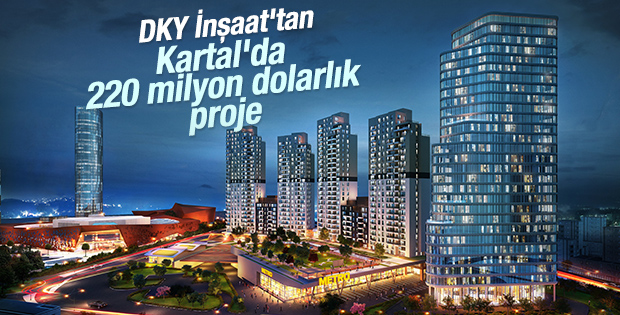 DKY İnşaat'tan Kartal'da 220 milyon dolarlık proje