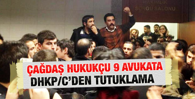 ÇHD Başkanı dahil 9 avukata DHKP/C tutuklaması
