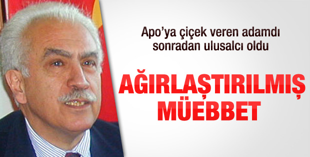 Doğu Perinçek'e ağırlaştırılmış müebbet