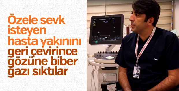Acilde doktorun gözüne biber gazı sıkan hasta yakını