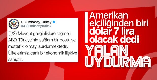 ABD Büyükelçiliği: 'Dolar 7 lira olacak' ifadesi yalan