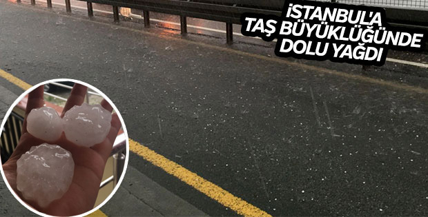 İstanbul'u yağmur ve dolu vurdu